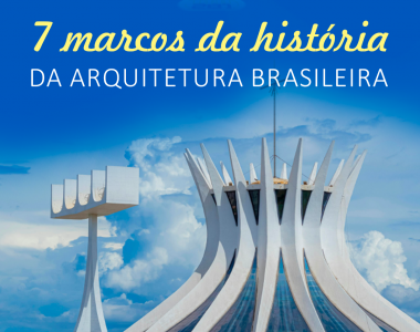 7 Marcos da historia da arquitetura brasileira