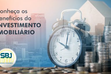 Conheça os benefícios do investimento imobiliário